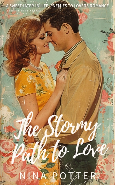 The Stormy Path To Love: A Sweet Later in Life, Enemies to Lovers Romance (Burger Wine Estate Book 2)