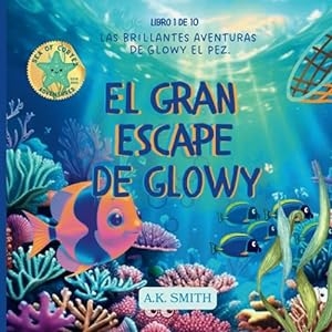 El Gran Escape de Glowy: Las brillantes aventures de Glowy el pez.