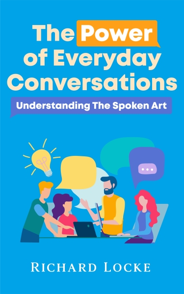 The Power of Everyday Conversations: Understanding the Spoken Art