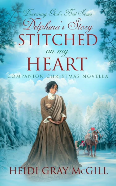 Stitched on My Heart: Delphina's Story - A Companion Christmas Novella - Discerning God's Best Series