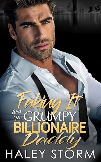 Faking it with a grumpy Billionaire Daddy