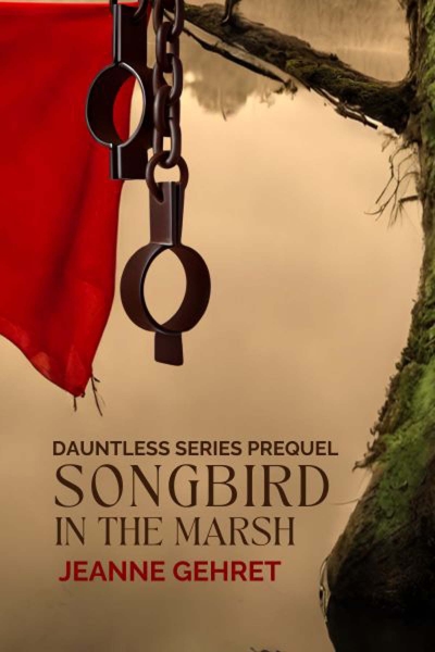 Songbird in the Marsh: Prequel to the Dauntless Series