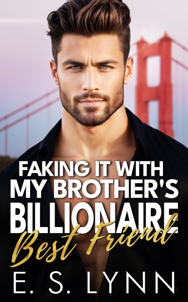 Faking It With My Brother's Billionaire Best Friend