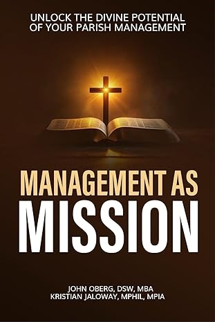 Management As Mission: Unlock the Divine Potential of your Parish Management