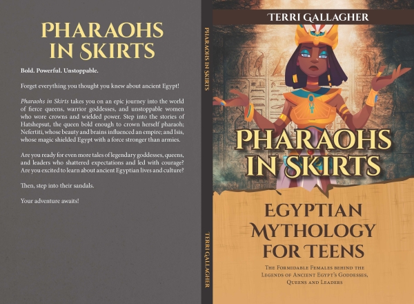 Pharaohs in skirts. Egyptian Mythology for teens: The Formidable Females Behind the Legends of Ancient Egypt's Goddesses, Queens, and Leaders