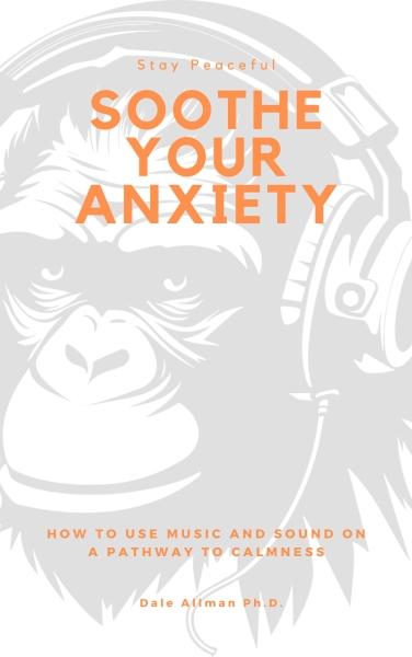 Soothe Your Anxiety: How to Use Music and Sound on a Pathway to Calmness