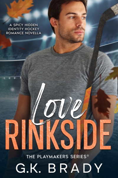 Love Rinkside: A Spicy Hidden Identity Hockey Romance Novella (The Playmakers Series®)