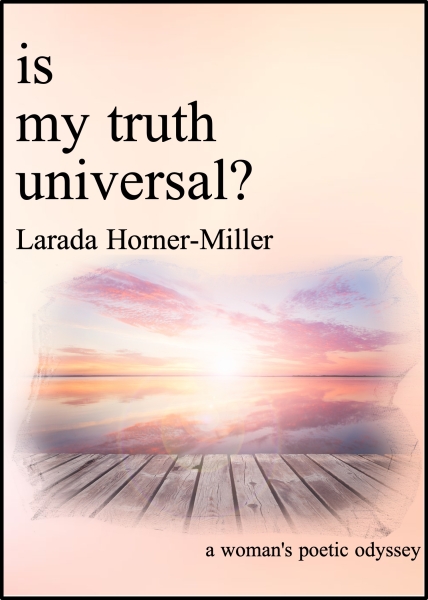 Is My Truth Universal: A Woman's Poetic Odyssey