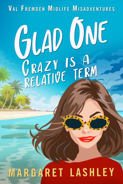 Glad One: Crazy is a Relative Term