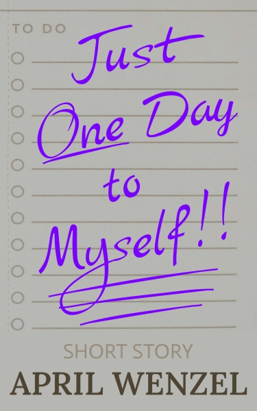 Just One Day to Myself: Short Story (eBook)