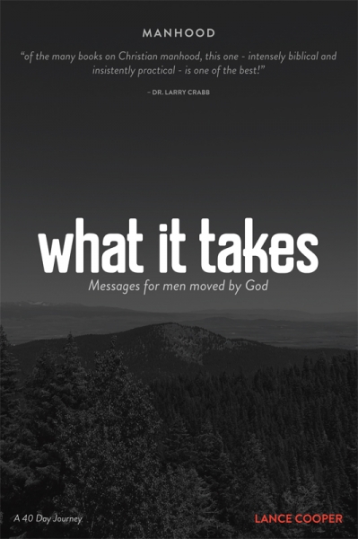 What It Takes: Messages for Men Moved by God