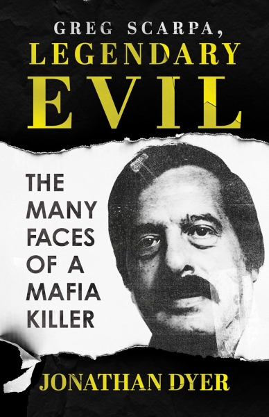 Greg Scarpa, Legendary Evil: The Many Faces of a Mafia Killer