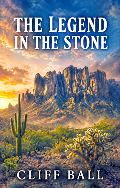 The Legend in the Stone: An Arizona Historical Fiction Novel