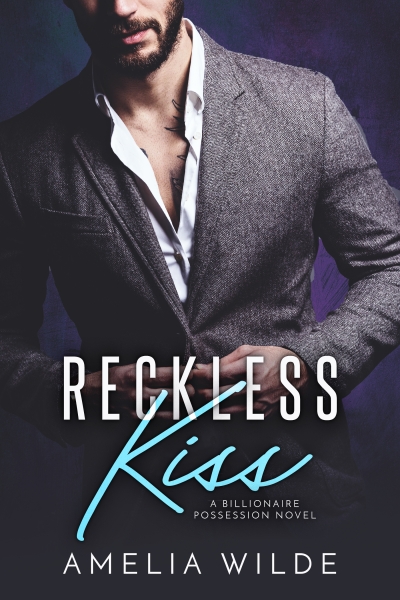 Reckless Kiss: A Billionaire Possession Novel