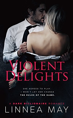 Violent Delights: A Dark Billionaire Romance