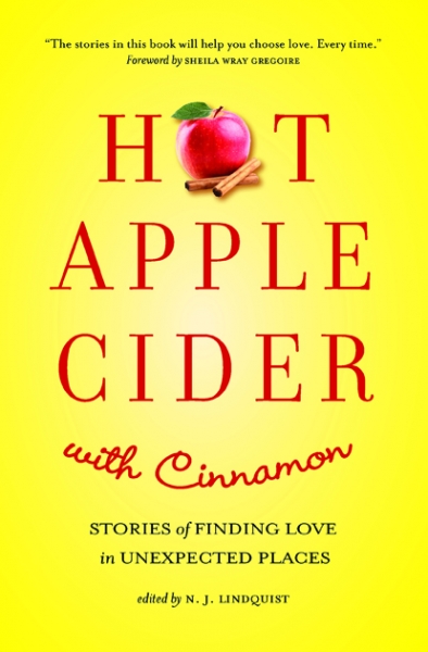 Hot Apple CIder with Cinnamon: Stories of Findiing Love in Unexpected Places