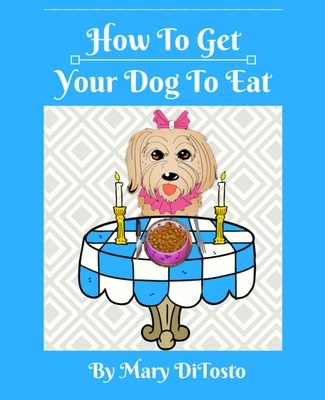 How To Get Your Dog To Eat
