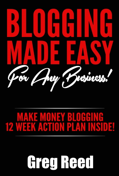 Blogging Made Easy - For Any Business: Make Money Blogging - 12 Week Action Plan Inside! (Blogging For Beginners)