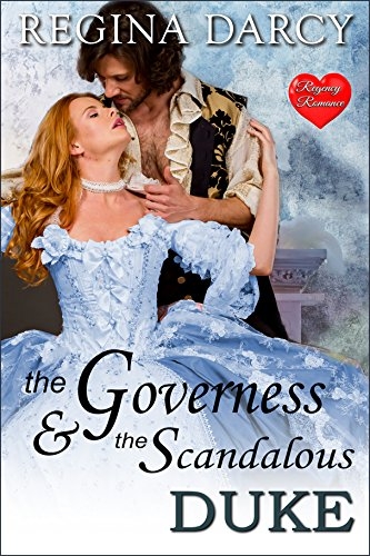 The Governess and the scandalous Duke (Clean Regency Historical Romance)