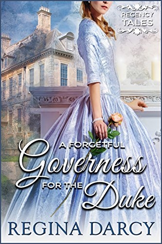 A forgetful governess for the duke (Regency Romance) (Regency Tales Book 16)