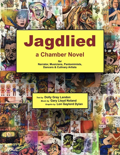 Jagdlied: a Chamber Novel for Narrator, Musicians, Pantomimists, Dancers & Culinary Artists