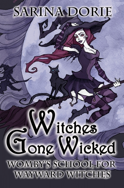 Witches Gone Wicked: Book 3 in Womby's School for Wayward Witches