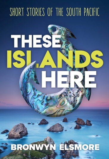 These Islands Here – Short Stories of the South Pacific