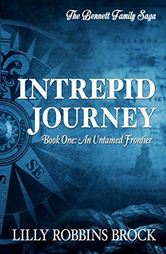 Intrepid Journey, Book One: An Untamed Frontier (The Bennett Family Saga)