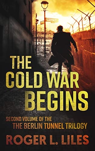 The Cold War Begins: Second Volume of The Berlin Tunnel Trilogy