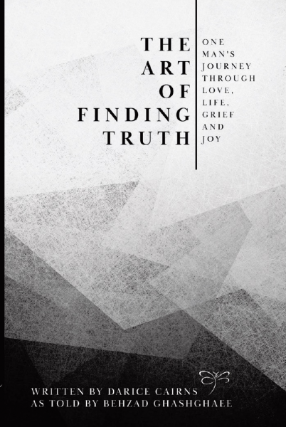 The Art of Finding Truth, One Mans Journey Through Love Life Grief and Joy