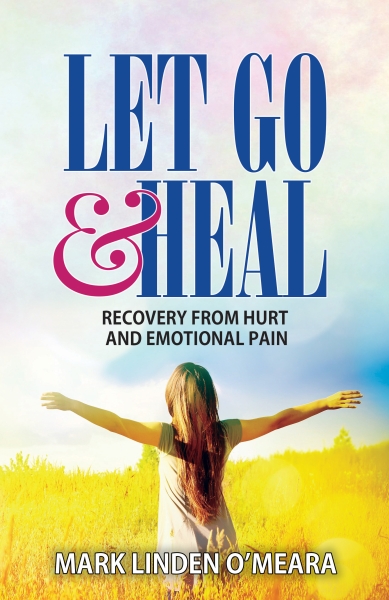 Let Go and Heal: Recovery from Hurt and Emotional Pain