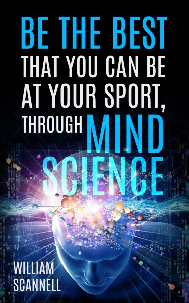 Be The Best That You Can Be At Your Sport Through Mind Science