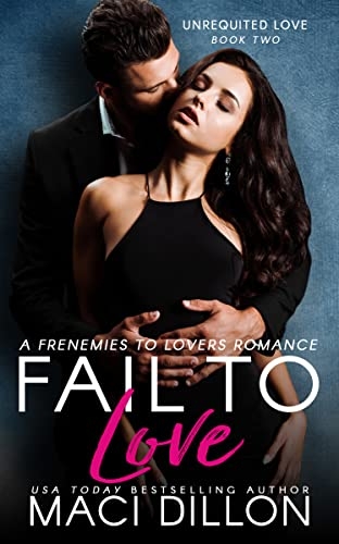 Fail to Love: A Hate to Love Romance (Unrequited Love)
