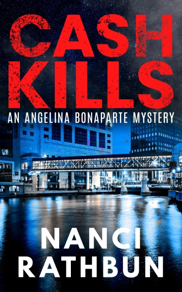 Cash Kills - A strong woman starting over mystery (PI Angelina Bonaparte Mysteries #2)