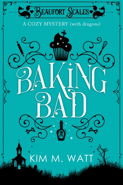 Baking Bad - a cozy mystery (with dragons) (A Beaufort Scales Mystery Book One)