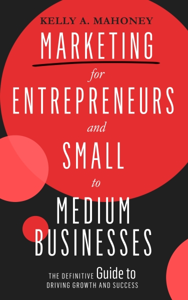 Marketing For Entrepreneurs and Small to Medium Businesses