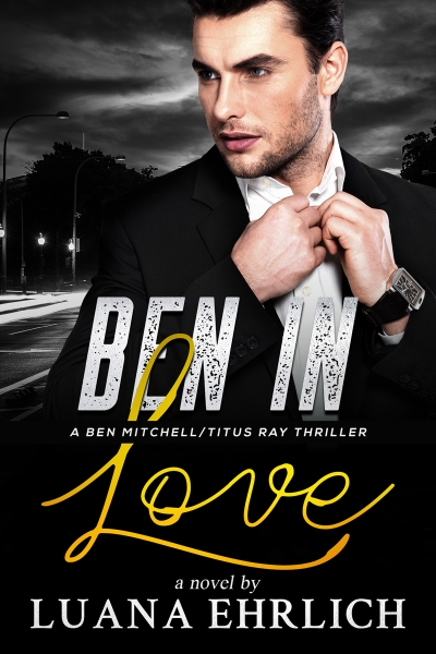 Ben in Love: A Ben Mitchell/Titus Ray Thriller