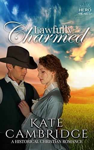 Lawfully Charmed: Clean & Wholesome Historical Romance: Inspirational Historical Western (Bareglen Creek Romance Book 1)