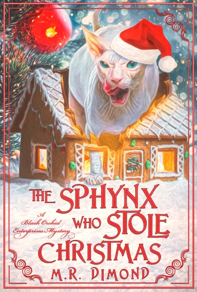 The Sphynx Who Stole Christmas: A Black Orchid Enterprises Mystery Book 2