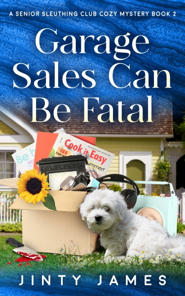 Garage Sales Can Be Fatal - A Senior Sleuthing Club Cozy Mystery - Book 2!