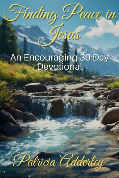 Finding Peace in Jesus: An Encouraging 30 Day Devotional