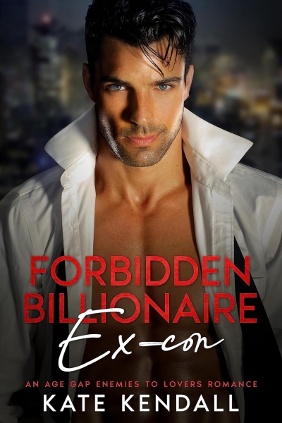 Forbidden Billionaire Ex-Con: An Age Gap Enemies To Lovers Romance