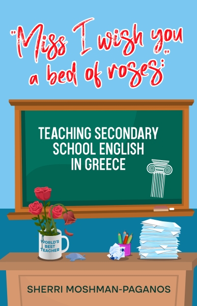 "Miss I wish you a bed of roses:" Teaching Secondary School English in Greece